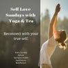 Self Love Sundays with Yoga & Tea/ Every Sunday at 3:00 PM